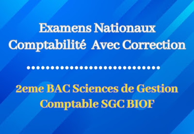 Examens Nationaux Comptabilité 2 BAC Sciences de Gestion Comptable BIOF Avec Correction