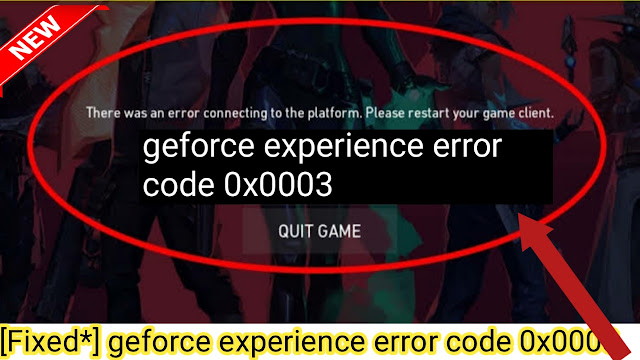 geforce experience error code 0x0003, how fix geforce experience error code 0x0003, it support
