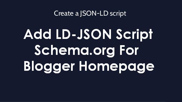 Add LD-JSON Script Schema.org For Blogger Homepage