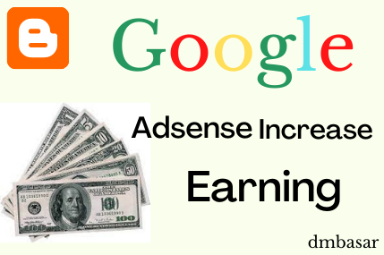 how to increase adsense earnings, blog adsense earning ,blogger adsense earnings,