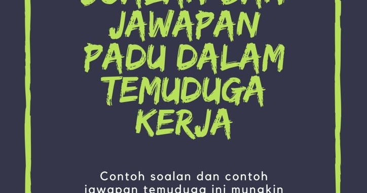 6 Contoh Soalan dan Jawapan Padu Dalam Temuduga Kerja 