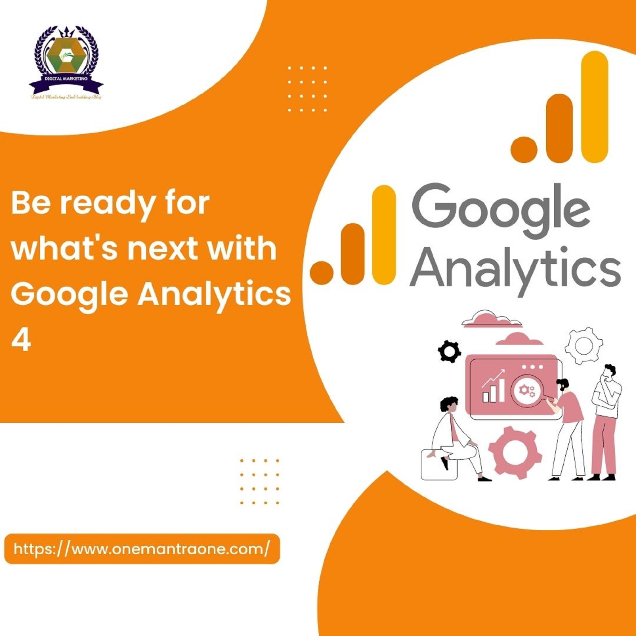 Be ready for what's next with Google Analytics 4 | OneMantra One