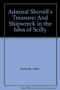 Admiral Shovell's Treasure: And Shipwreck in the Isles of Scilly