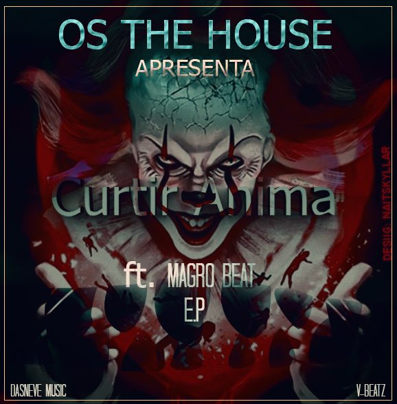 Os The House - Curtir Anima (Feat. Magro Beat) EP 2K19