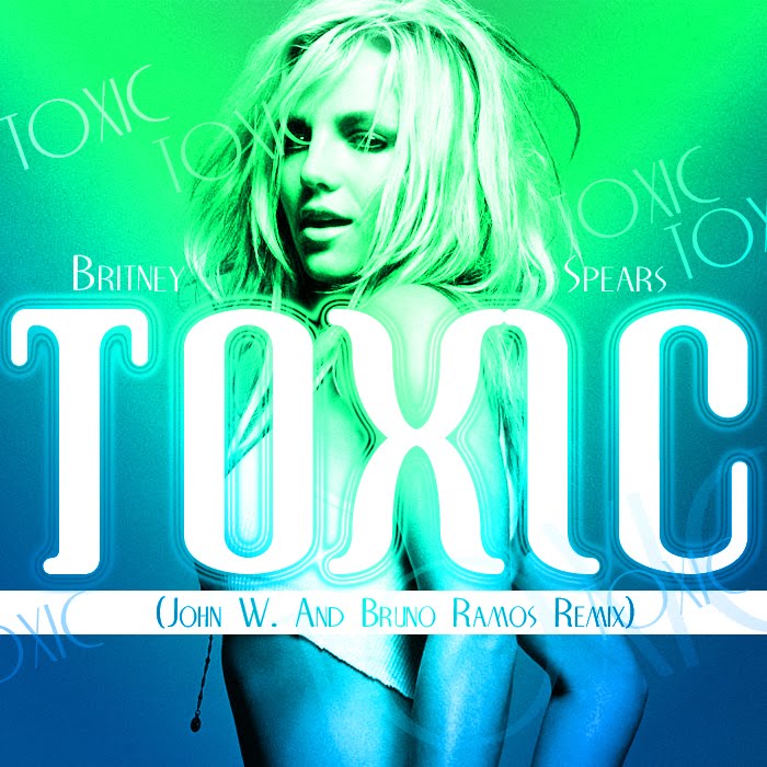 Britney Spears Toxic The John W. and Bruno Ramos Remix