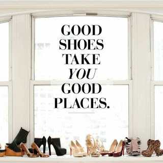 Good Shoes Will Take You To Good Places