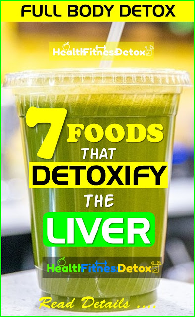 Foods That Help Detoxify the Liver, liver cleasing foods, detox foods,how to detox your body