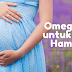 Kebaikan Omega 3 untuk ibu hamil 