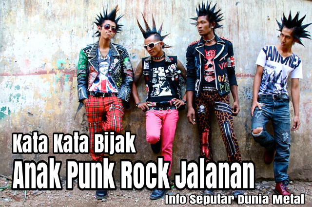 Kutipan Kata Kata Bijak Anak Punk Rock Jalanan Dikutip Dari Lirik