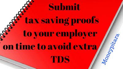 Submit tax saving proofs to your employer on time to avoid extra TDS