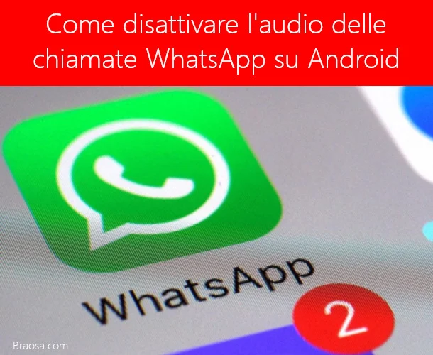 Come disattivare l'audio delle chiamate WhatsApp su Android