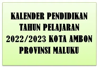 Kalender Pendidikan Kota Ambon Provinsi Maluku Tahun Pelajaran 2022/2023