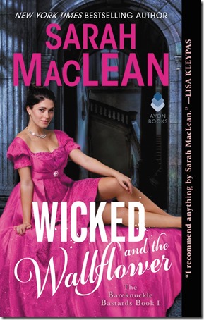 Review: Wicked and the Wallflower (The Bareknuckle Bastards #1) by Sarah MacLean | About That Story