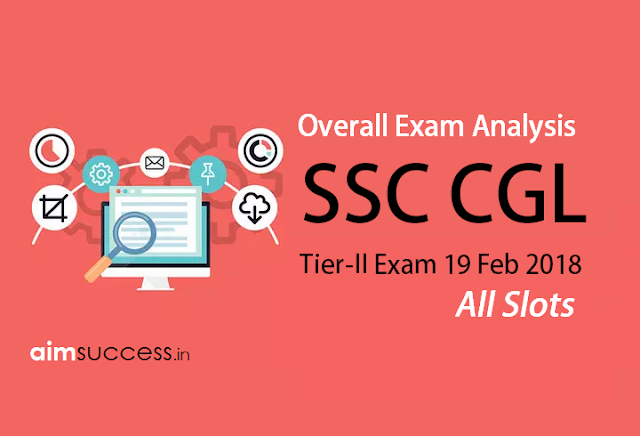 SSC CGL Tier-II Exam Analysis 19 Feb 2018 All Slots