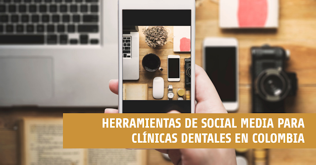 Aumentar visibilidad con herramientas de redes sociales para clínicas dentales en Colombia