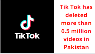 Tik Tok has deleted more than 6.5 million videos in Pakistan
