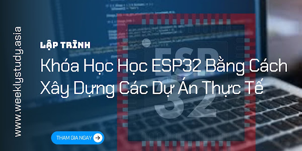 Giới Thiệu Khóa Học Học ESP32 Bằng Cách Xây Dựng Các Dự Án Thực Tế [Mã - 8233 A]
