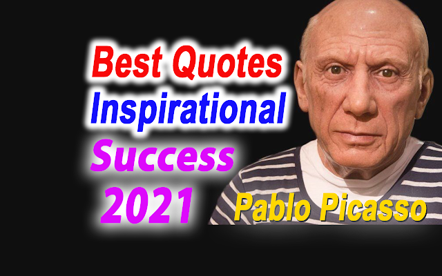 Pablo Picasso Best Quotes Inspirational on Art & Success (2021)