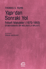 Thomas S. Kuhn: "Yapı'dan Sonraki Yol: Felsefi Makaleler (1970-1993) Otobiyografik Bir Mülakatla Birlikte"