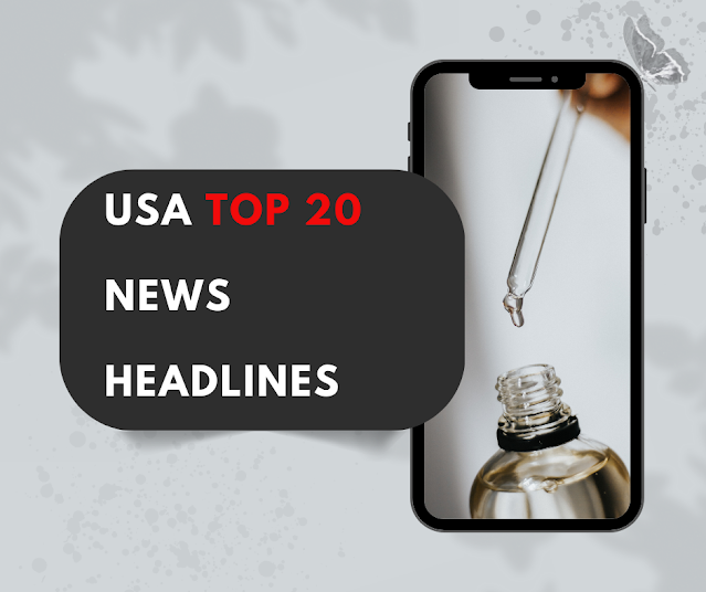 Top 20 news headlines in the USA, covering a variety of topics and events.