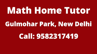 Best Maths Tutors for Home Tuition in Gulmohar Park, Delhi. Call:9582317419