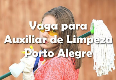 Vaga para Auxiliar de Limpeza em Porto Alegre
