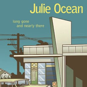 Julie Ocean -- Long Gone And Nearly There