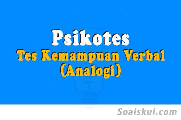 Contoh Tes Kemampuan Verbal dalam Psikotes (Analogi) - Soalskul