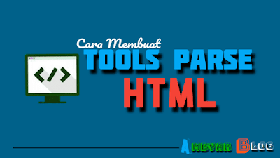 Cara Membuat Tools untuk Parse HTML di Blog