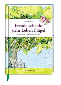 Freude schenkt dem Leben Flügel: Erzählungen, Gedichte & Gedanken (Edizione)