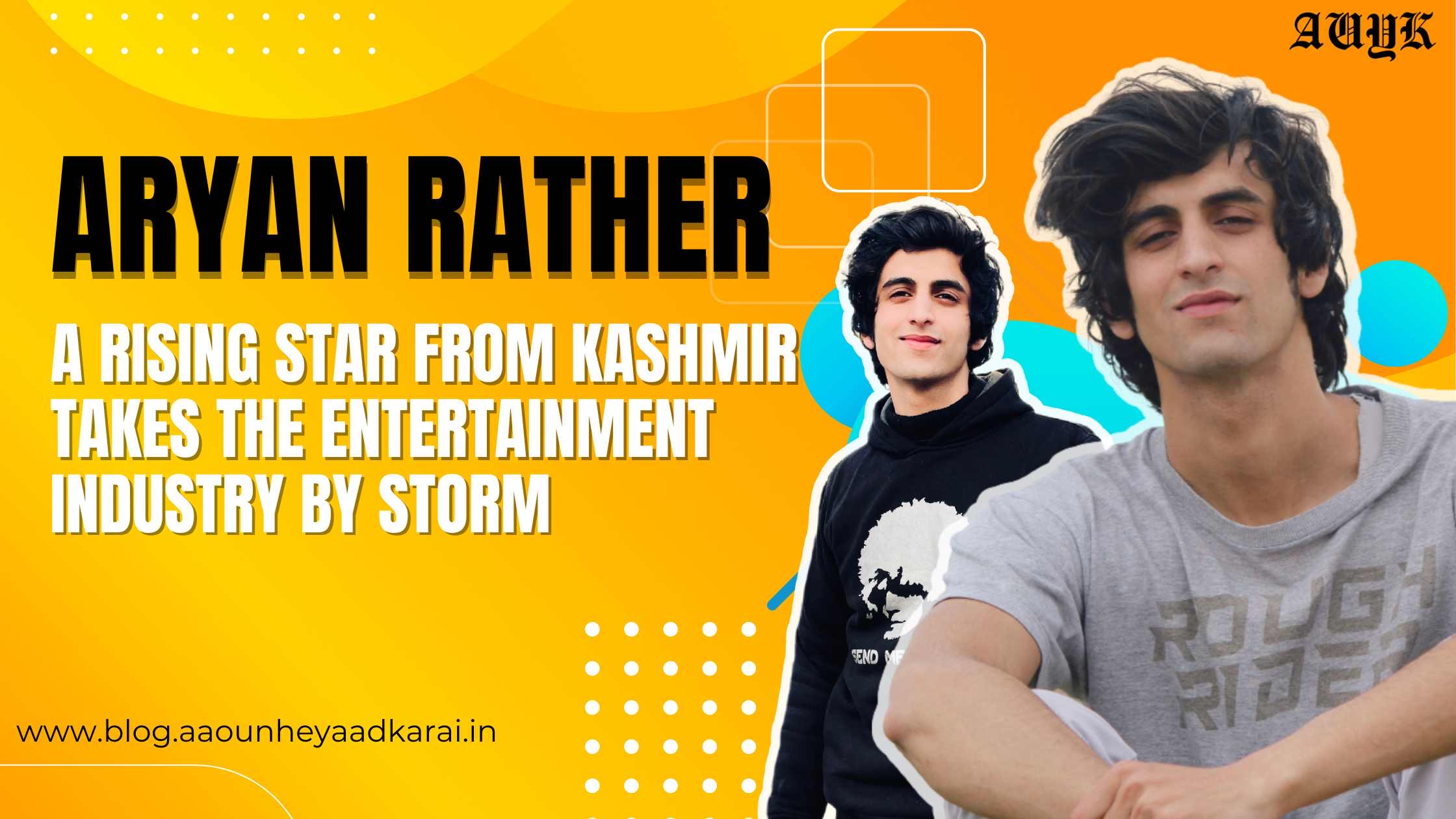 Aryan Rather Rising Star from Kashmir takes the Entertainment Industry by Storm