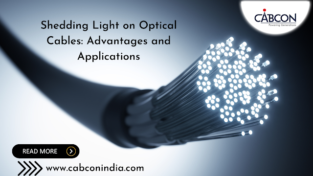Shedding Light on Optical Cables: Advantages and Applications
