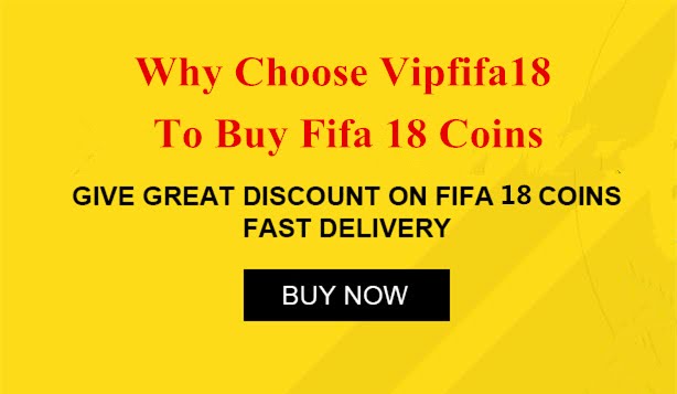 Why Choose Vipfifa18 to Buy Fifa 18 Coins