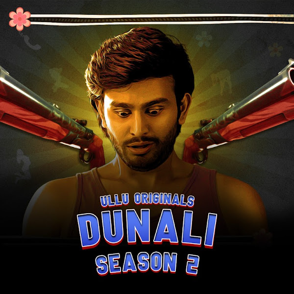 Dunali Season 2 Part 2 Web Series on OTT platform Ullu - Here is the Ullu Dunali Season 2 Part 2 wiki, Full Star-Cast and crew, Release Date, Promos, story, Character.