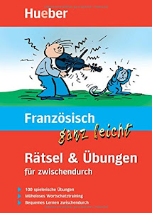 Französisch ganz leicht Rätsel & Übungen für zwischendurch: Buch: 100 spielerische Übungen. Müheloses Wortschatztraining. Bequemes Lernen zwischendurch (... ganz leicht Rätsel und Übungen)