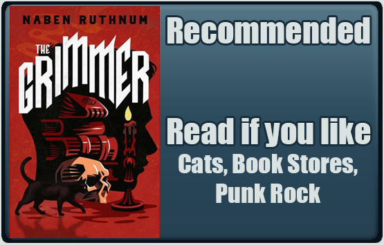 The Grimmer by Naben Ruthnum. Recommended. Read if you like cats, book stores, punk rock.