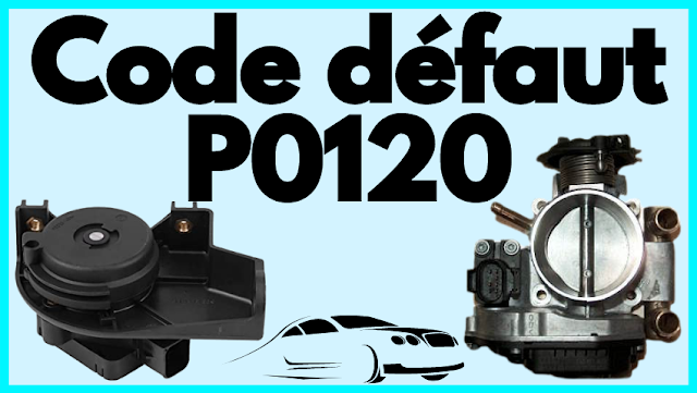 Le code défaut P0120