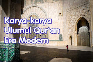 Karya karya Ulumul Qur’an Era Modern