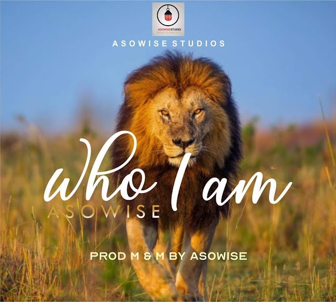 [Gospel Music] Asowise - Who I Am(Prod. Asowise)
