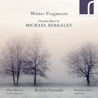 MIchael Berkeley - Winter Fragments - Berkeley Ensemble - Resonus Classics