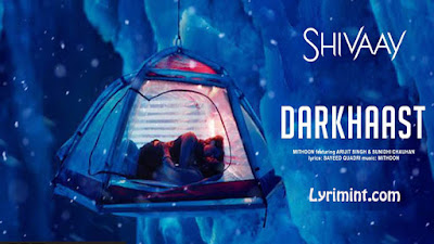 Darkhaast Lyrics – Shivaay | Arijit Singh, Sunidhi Chauhan