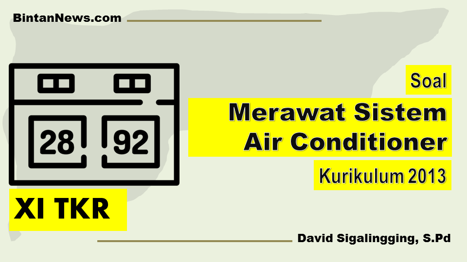 Soal Menerapkan cara Perawatan Sistem Air Conditioner (AC)