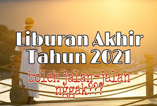 Liburan Akhir Tahun 2021