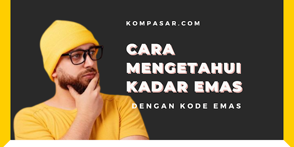 Cara Mengetahui Kadar Emas dengan Kode, Hindari Produk Palsu