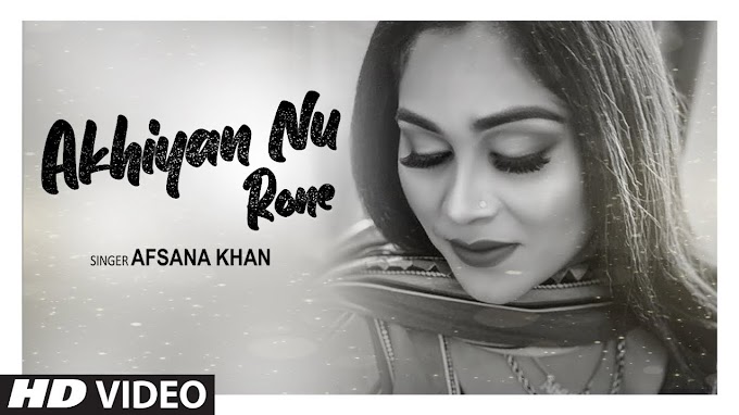 Akhiyan Nu Rone अखियां नू रोने lyrics in hindi punjabi Preet Gill  Afsana Khan | Parteek Randhawa |  Latest Punjabi Song 2020