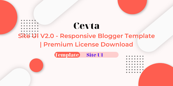 Site UI V2.0 - Responsive Blogger Template | Premium License Download