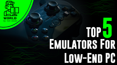 Top 5 Emulators for low end PC