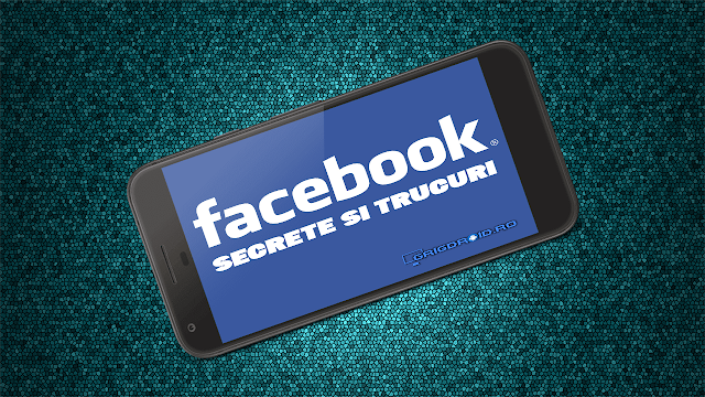 Secrete și trucuri ale aplicației Facebook pentru Android