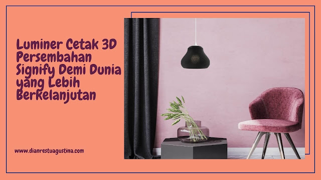 Luminer Cetak 3D Persembahan Signify