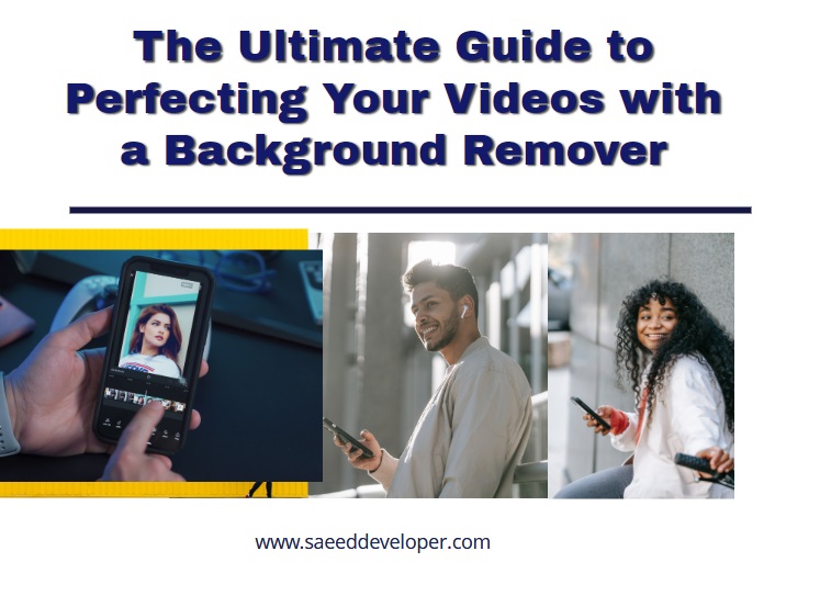 The Ultimate Guide to Perfecting Your Videos with a Background Remover